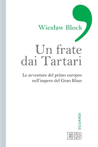 Un Frate dai Tartari - Librerie.coop Un Frate dai Tartari - Librerie.coop