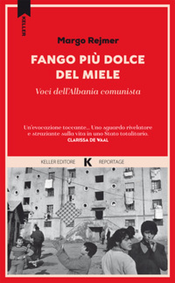 Fango più dolce del miele. Voci dell'Albania comunista - Librerie.coop