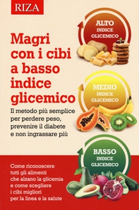 Magri con i cibi a basso indice glicemico. Il metodo più semplice per perdere peso, prevenire il diabete e non ingrassare più - Librerie.coop