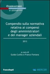Compendio sulla normativa relativa ai compensi degli amministratori e dei manager aziendali 2013 - Librerie.coop
