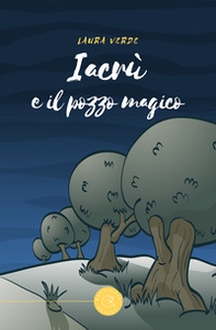 Iacrù e il pozzo magico - Librerie.coop