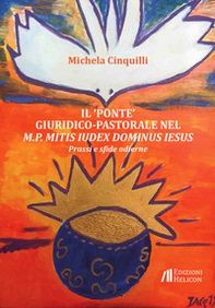 Il «ponte» giuridico-pastorale nel M.P. Mitis Iudex Dominus Iesus. Prassi e sfide odierne - Librerie.coop