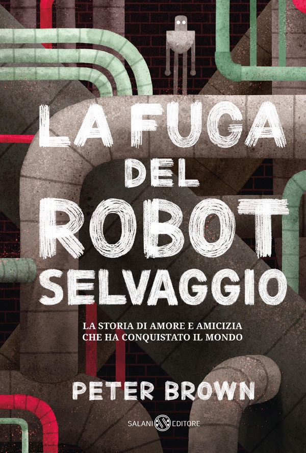 La fuga del robot selvaggio - Librerie.coop La fuga del robot selvaggio - Librerie.coop