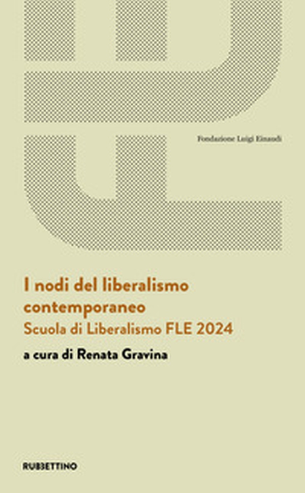 I nodi del liberalismo contemporaneo. Scuola di Liberalismo FLE 2024 - Librerie.coop I nodi del liberalismo contemporaneo. Scuola di Liberalismo FLE 2024 - Librerie.coop