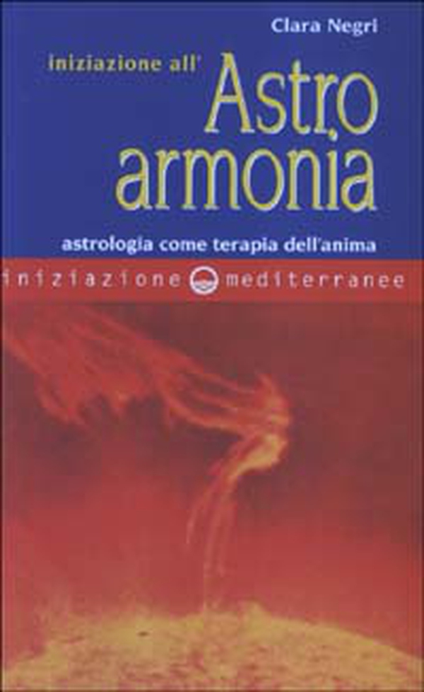 Iniziazione all'astroarmonia. Astrologia come terapia dell'anima - Librerie.coop Iniziazione all'astroarmonia. Astrologia come terapia dell'anima - Librerie.coop