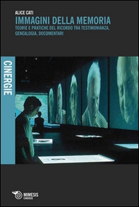 Immagini della memoria. Teorie e pratiche del ricordo, tra testimonianza, genealogia, documentari - Librerie.coop Immagini della memoria. Teorie e pratiche del ricordo, tra testimonianza, genealogia, documentari - Librerie.coop