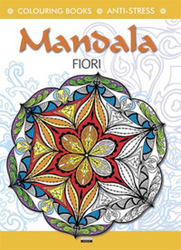 Mandala fiori. Colouring book. Anti-stress - Librerie.coop Mandala fiori. Colouring book. Anti-stress - Librerie.coop
