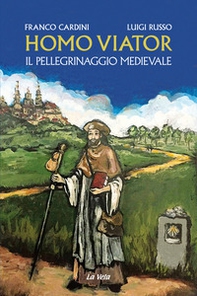 Homo viator. Il pellegrinaggio medievale - Librerie.coop Homo viator. Il pellegrinaggio medievale - Librerie.coop