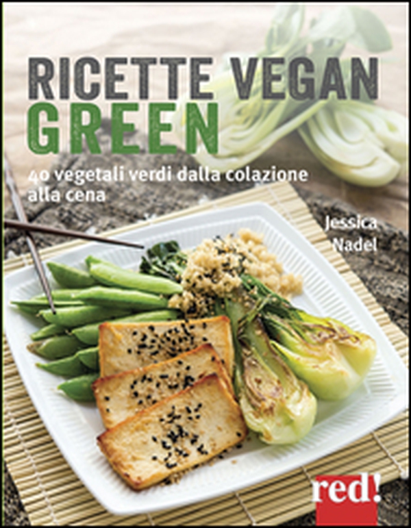 Ricette vegan green. 40 vegetali verdi dalla colazione alla cena - Librerie.coop Ricette vegan green. 40 vegetali verdi dalla colazione alla cena - Librerie.coop