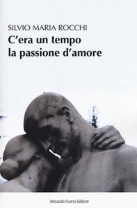C'era un tempo la passione d'amore - Librerie.coop C'era un tempo la passione d'amore - Librerie.coop