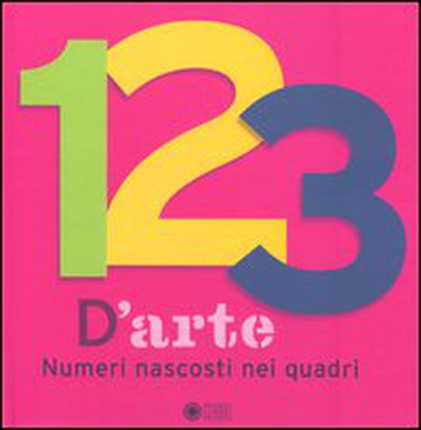 123 d'arte. Numeri nascosti nei quadri - Librerie.coop 123 d'arte. Numeri nascosti nei quadri - Librerie.coop