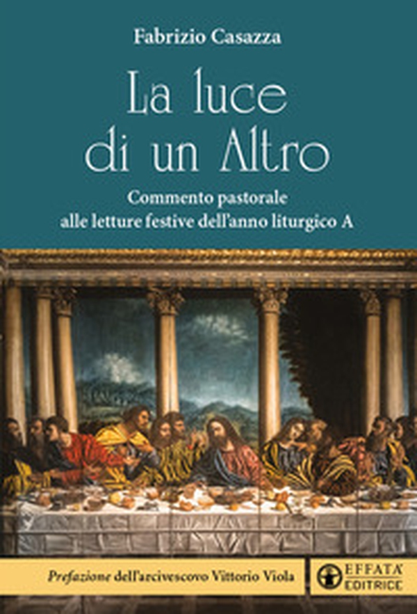 La luce di un Altro. Commento pastorale alle letture festive dell'anno liturgico A - Librerie.coop La luce di un Altro. Commento pastorale alle letture festive dell'anno liturgico A - Librerie.coop