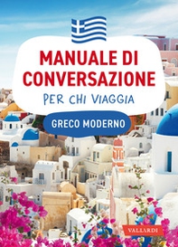 Greco moderno. Manuale di conversazione per chi viaggia - Librerie.coop