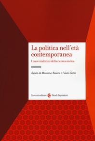 La politica nell'età contemporanea. I nuovi indirizzi della ricerca storica - Librerie.coop