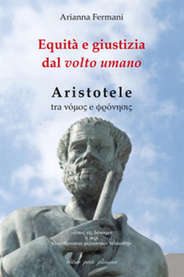 Equità e giustizia dal volto umano. Aristotele - Librerie.coop Equità e giustizia dal volto umano. Aristotele - Librerie.coop
