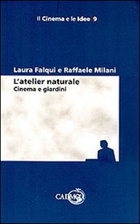 L'atelier naturale. Cinema e giardini - Librerie.coop