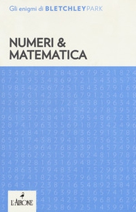 Numeri & matematica. Gli enigmi del Bletchley Park - Librerie.coop