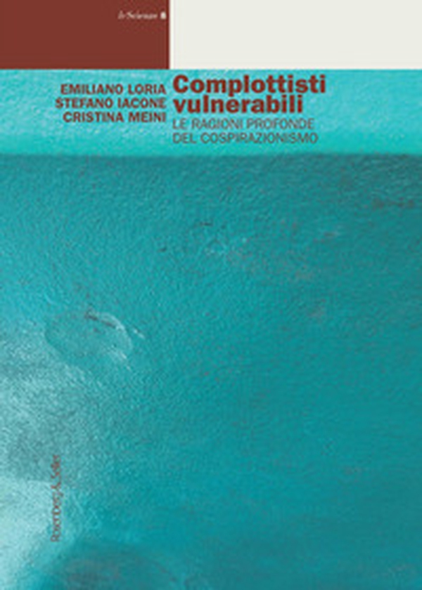 Complottisti vulnerabili. Le ragioni profonde del cospirazionismo - Librerie.coop Complottisti vulnerabili. Le ragioni profonde del cospirazionismo - Librerie.coop
