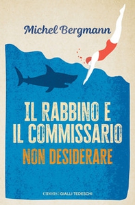 Il rabbino e il commissario. Non desiderare - Librerie.coop Il rabbino e il commissario. Non desiderare - Librerie.coop