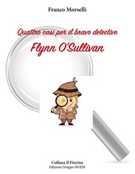 Quattro casi per il bravo detective Flynn O'Sullivan - Librerie.coop Quattro casi per il bravo detective Flynn O'Sullivan - Librerie.coop