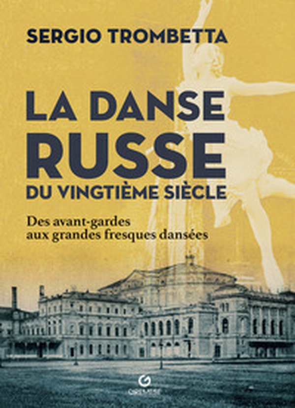 La danse russe du Vingtième siècle. Des avant-gardes aux grandes fresques dansées - Librerie.coop