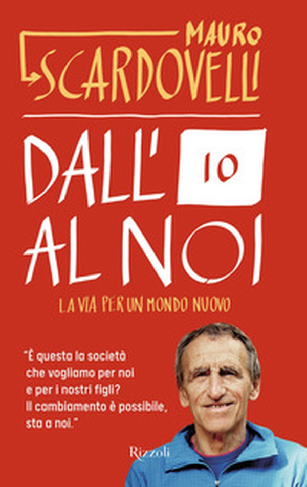 Dall'io al noi. La via per un mondo nuovo - Librerie.coop Dall'io al noi. La via per un mondo nuovo - Librerie.coop