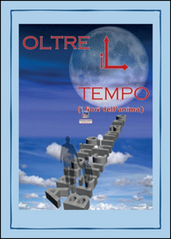 Oltre il tempo (i fiori dell'anima) - Librerie.coop Oltre il tempo (i fiori dell'anima) - Librerie.coop