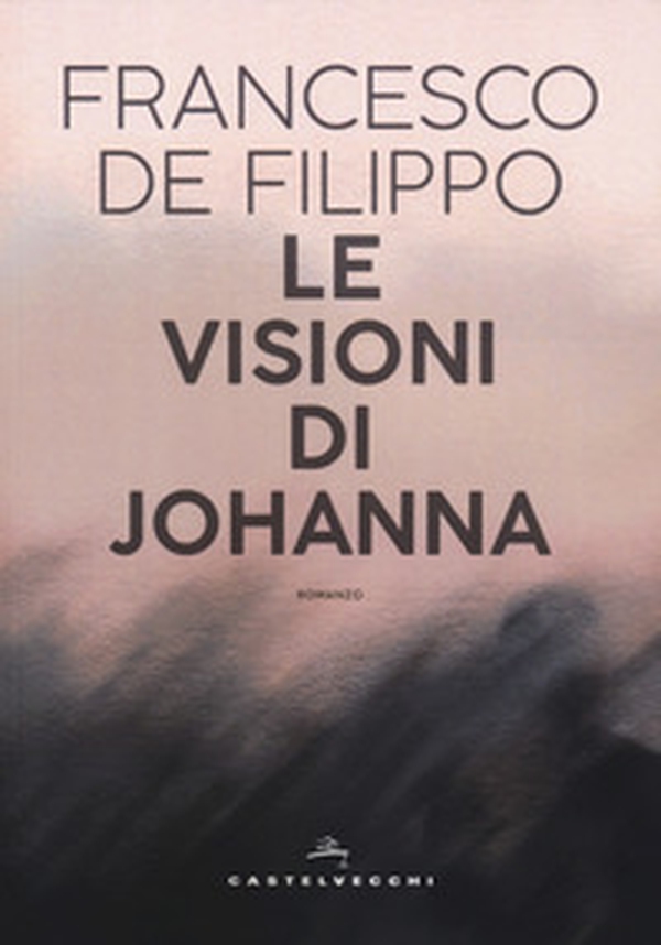 Le visioni di Johanna - Librerie.coop Le visioni di Johanna - Librerie.coop