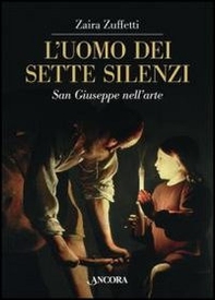 L'uomo dei sette silenzi. San Giuseppe nell'arte - Librerie.coop L'uomo dei sette silenzi. San Giuseppe nell'arte - Librerie.coop