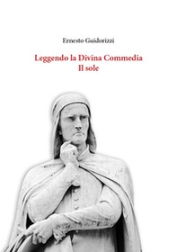 Leggendo la Divina Commedia. Il sole - Librerie.coop Leggendo la Divina Commedia. Il sole - Librerie.coop