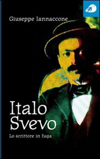Italo Svevo. Lo scrittore in fuga - Librerie.coop Italo Svevo. Lo scrittore in fuga - Librerie.coop