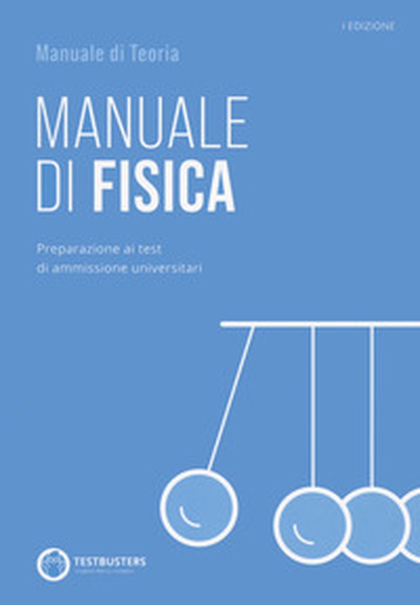 Testbusters - Manuale di Fisica - Librerie.coop Testbusters - Manuale di Fisica - Librerie.coop