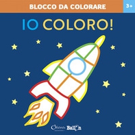 Razzo. Io coloro! Blocco da colorare 3+ - Librerie.coop