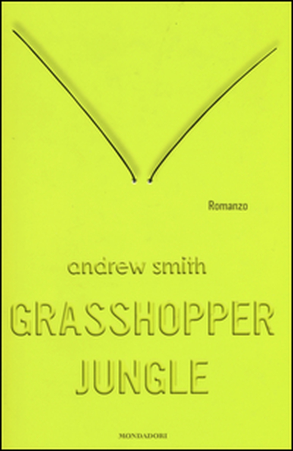 Grasshopper Jungle - Librerie.coop Grasshopper Jungle - Librerie.coop