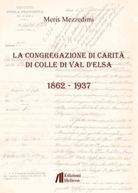 La Congregazione di Carità di Colle di Val d'Elsa (1862-1937) - Librerie.coop