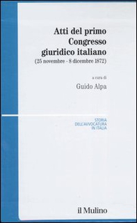 Atti del primo Congresso giuridico italiano (25 novembre-8 dicembre 1872) - Librerie.coop
