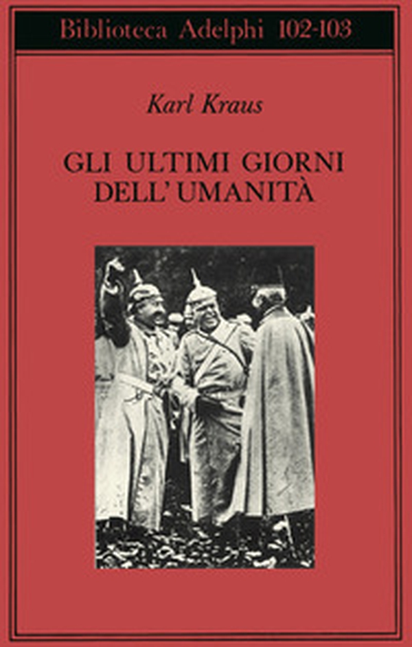 Gli ultimi giorni dell'umanità. Tragedia in cinque atti con preludio ed epilogo - Librerie.coop Gli ultimi giorni dell'umanità. Tragedia in cinque atti con preludio ed epilogo - Librerie.coop