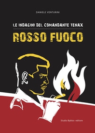 Rosso fuoco. Le indagini del comandante Tenax - Librerie.coop