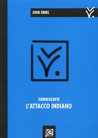 Conoscere l'attacco indiano - Librerie.coop