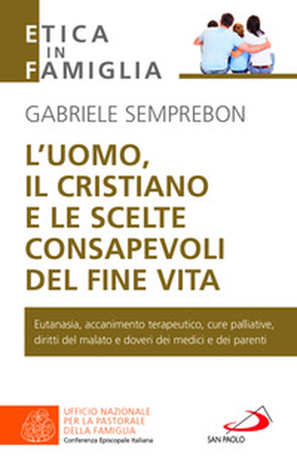 L'uomo, il cristiano e le scelte consapevoli del fine vita. Fare chiarezza su: eutanasia, accanimento terapeutico, cure palliative, diritti del malato e doveri dei medici e dei parenti - Librerie.coop L'uomo, il cristiano e le scelte consapevoli del fine vita. Fare chiarezza su: eutanasia, accanimento terapeutico, cure palliative, diritti del malato e doveri dei medici e dei parenti - Librerie.coop