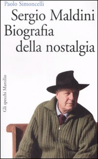 Sergio Maldini. Biografia della nostalgia - Librerie.coop