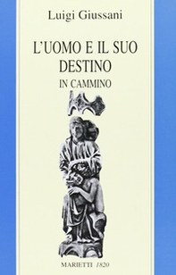 L'uomo e il suo destino. In cammino - Librerie.coop
