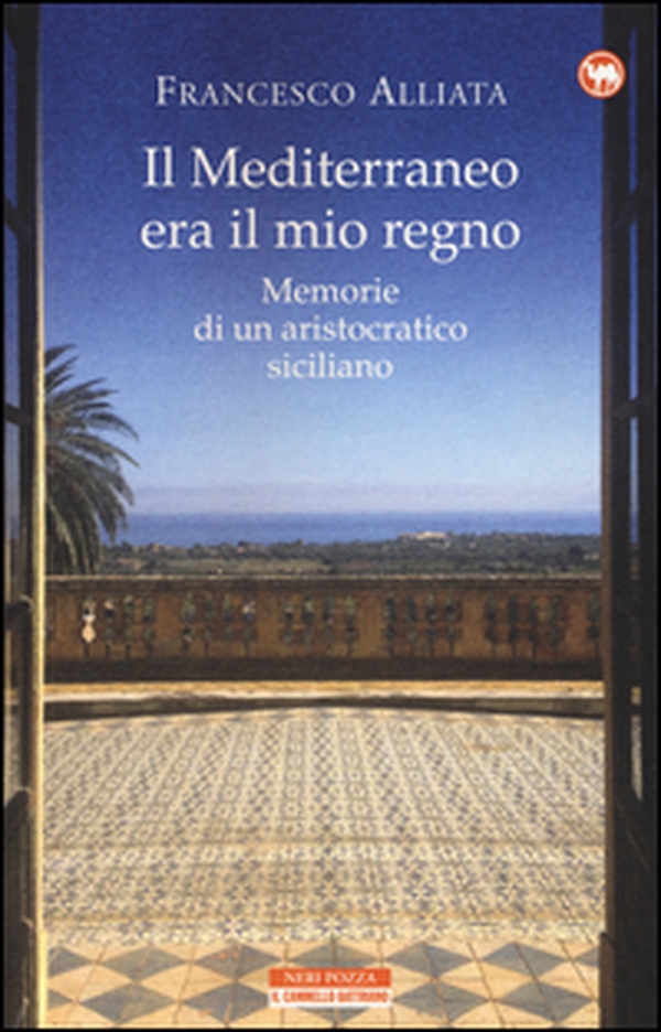 Il Mediterraneo era il mio regno. Memorie di un aristocratico siciliano - Librerie.coop Il Mediterraneo era il mio regno. Memorie di un aristocratico siciliano - Librerie.coop
