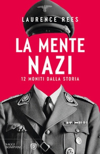 La mente nazi. 12 moniti dalla storia - Librerie.coop