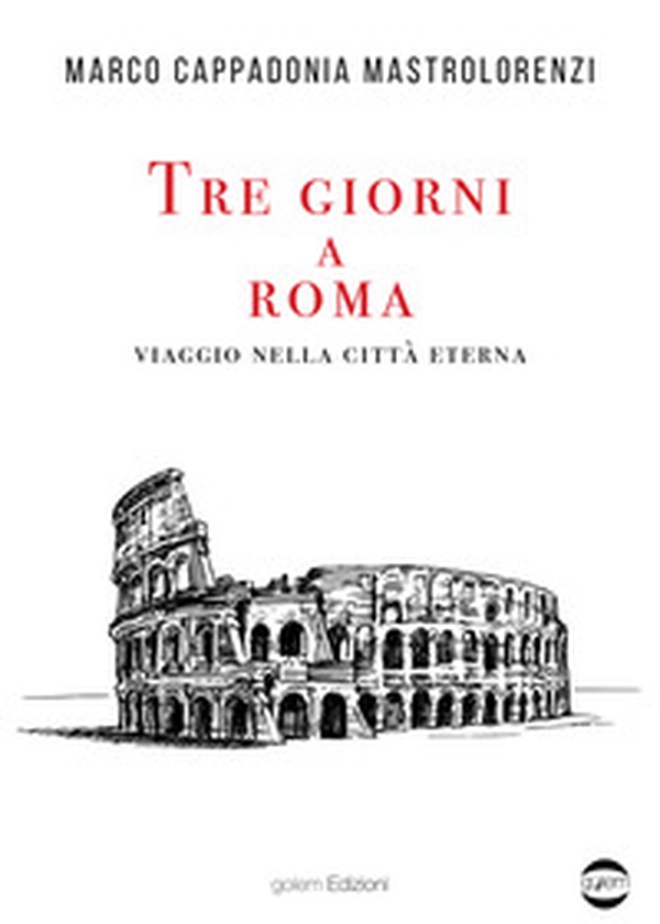 Tre giorni a Roma. Viaggio nella città Eterna - Librerie.coop Tre giorni a Roma. Viaggio nella città Eterna - Librerie.coop
