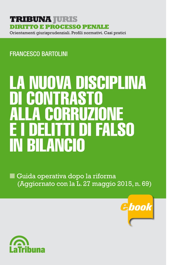 La nuova disciplina di contrasto alla corruzione e i delitti di falso in bilancio - Librerie.coop La nuova disciplina di contrasto alla corruzione e i delitti di falso in bilancio - Librerie.coop
