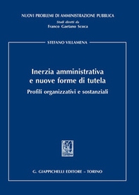 Inerzia amministrativa e nuove forme di tutela. Profili organizzativi e sostanziali - Librerie.coop