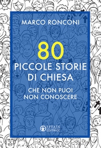 80 piccole storie di Chiesa che non puoi non conoscere - Librerie.coop