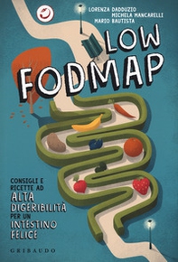 Low Fodmap. Consigli e ricette ad alta digeribilità che fanno bene all'intestino - Librerie.coop