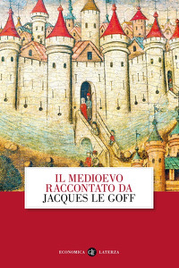 Il Medioevo raccontato da Jacques Le Goff - Librerie.coop Il Medioevo raccontato da Jacques Le Goff - Librerie.coop